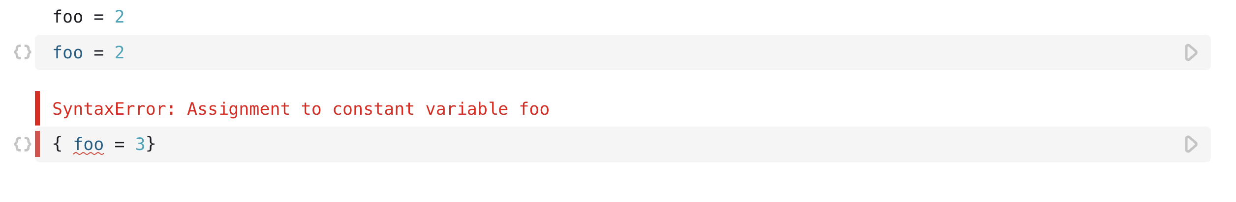 Two open cells, the first showing a variable assignment of `foo` being set to the number 2. The second showing the same variable being assigned a different value inside curly braces.