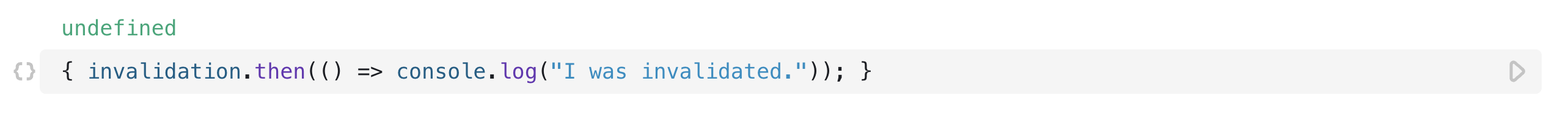 An open cell, in the presentation section we see the value of the cell is `undefined`. In the code section of the cell there is some code using the invalidation promise.