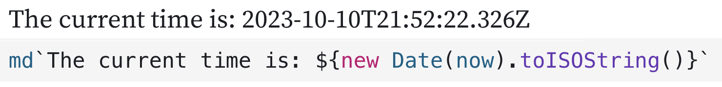 Screenshot of a JavaScript cell with code md`The current time is: ${new Date(now).toISOString()}` entered. The output above shows the sentence and the current time.