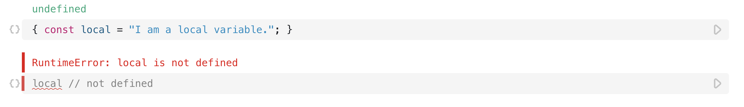 Two open cells, the first defines a local variable, `local`. Because `local` is local to the other cell, calling it from the second cell causes a runtime error.