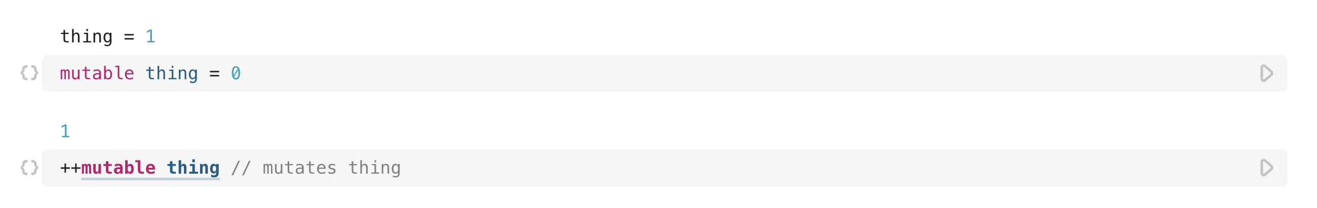 Two open cells, the first using the `mutable` operator to define the variable `thing` set to value 0, and the next cell modifying thing by adding 1 successfully.