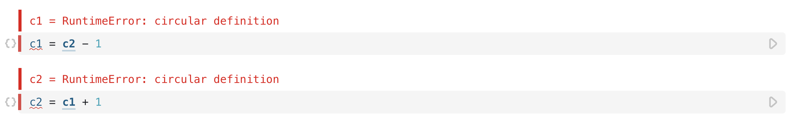 Two open cells, the first which defines `c1.` in terms of `c2` and the second of which defines `c2` in terms of `c1`. Both cells show errors because circular definitions are not allowed in Observable.