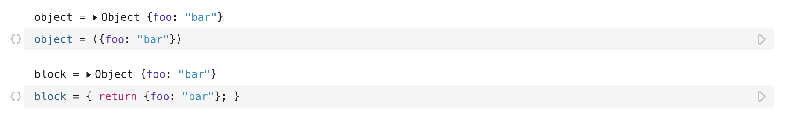 Two open cells each with properly defined object literals. The first cell uses parentheses around the object in the code section of the cell and the second cell uses a return statement to return the object without parentheses